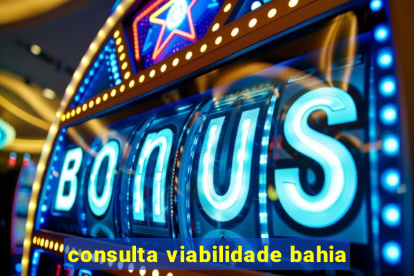 consulta viabilidade bahia