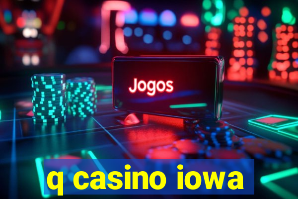 q casino iowa