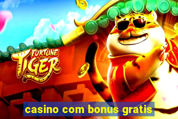 casino com bonus gratis