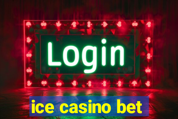 ice casino bet