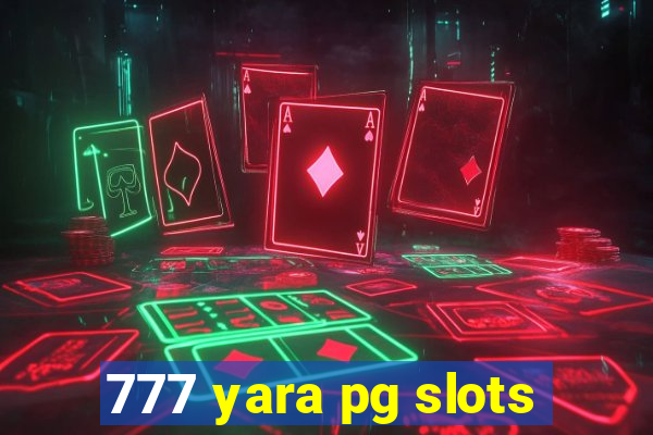 777 yara pg slots