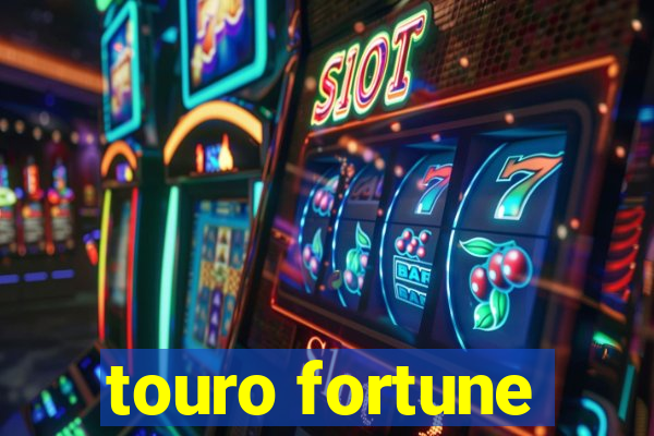 touro fortune