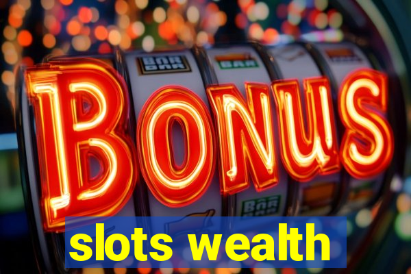 slots wealth