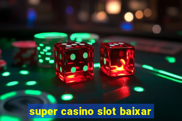 super casino slot baixar