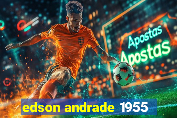 edson andrade 1955