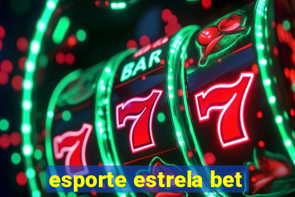 esporte estrela bet