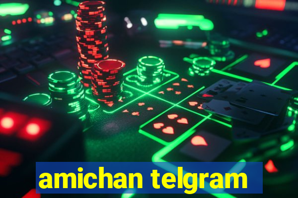 amichan telgram