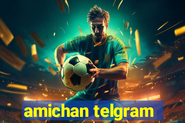 amichan telgram