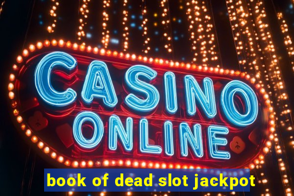 book of dead slot jackpot