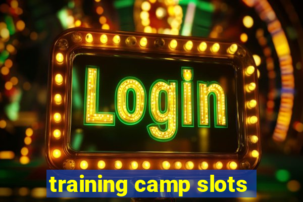 training camp slots