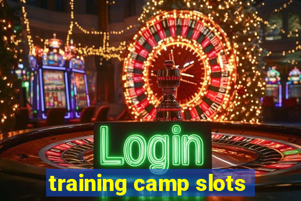 training camp slots