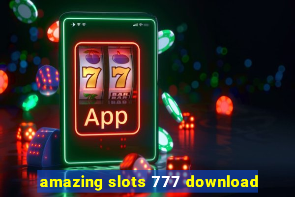 amazing slots 777 download