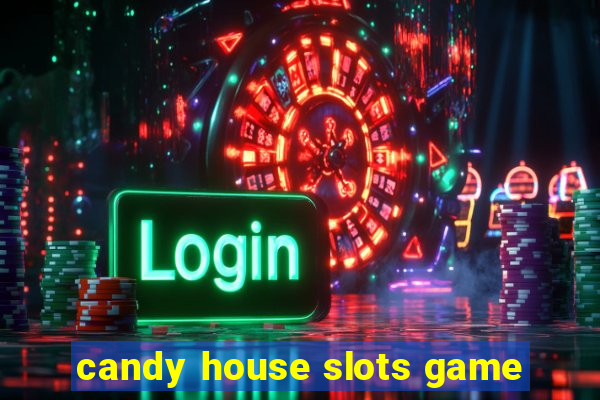 candy house slots game