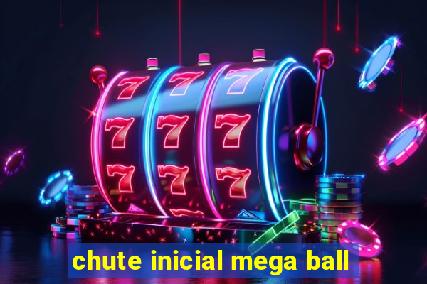 chute inicial mega ball