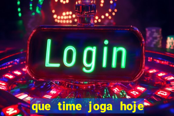 que time joga hoje ao vivo