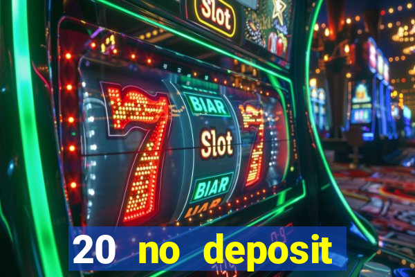 20 no deposit bonus casino