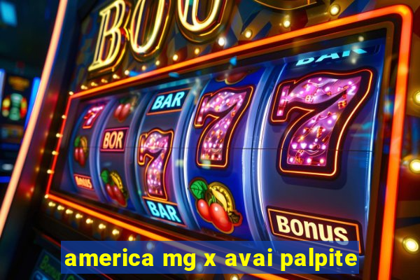 america mg x avai palpite