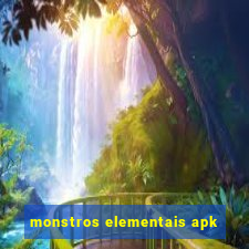 monstros elementais apk