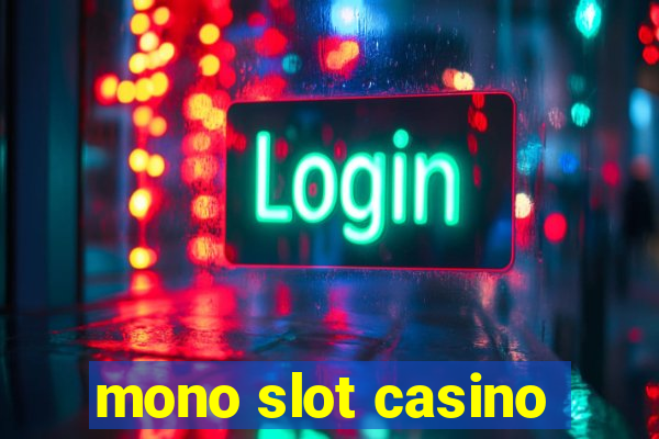 mono slot casino