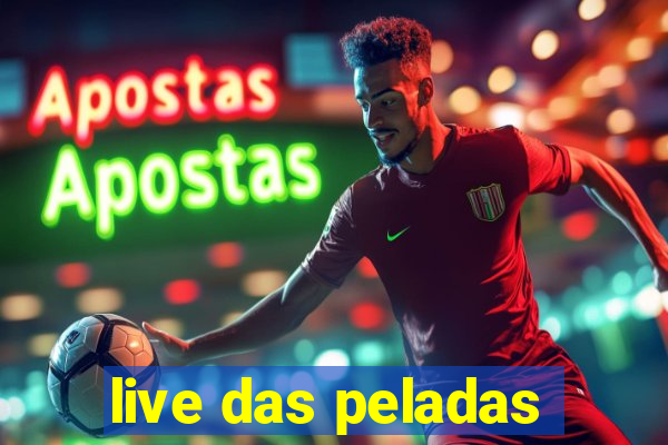 live das peladas