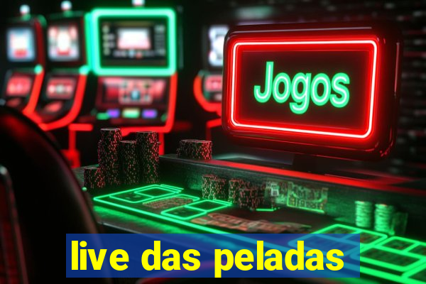 live das peladas