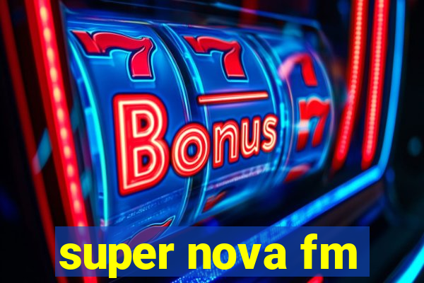 super nova fm