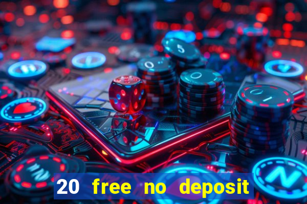 20 free no deposit casino uk 2017