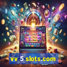 vv 5 slots.com