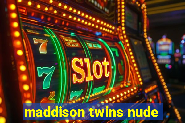 maddison twins nude