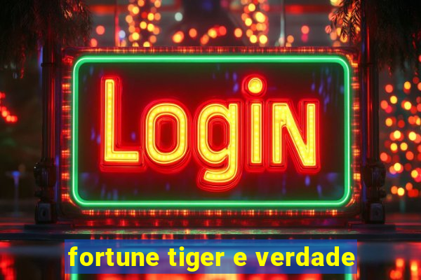 fortune tiger e verdade