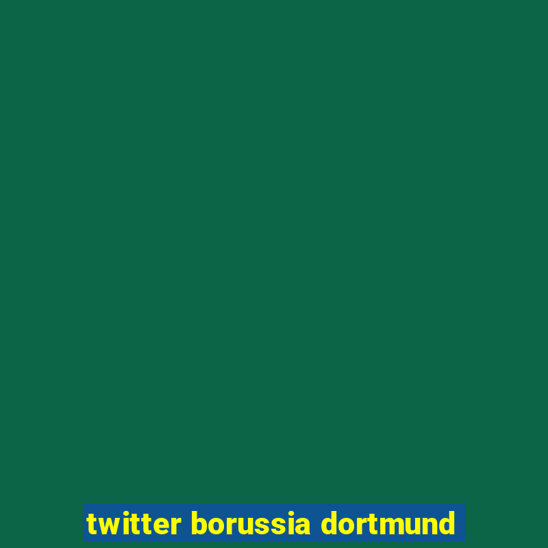 twitter borussia dortmund