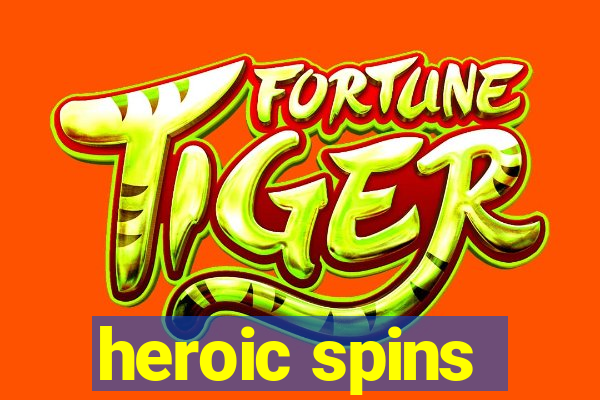 heroic spins