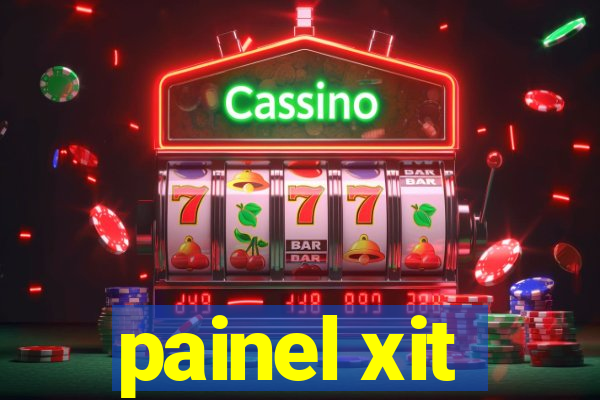 painel xit