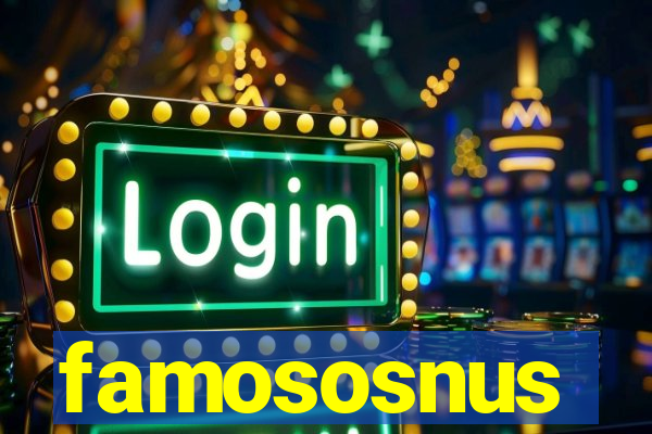 famososnus