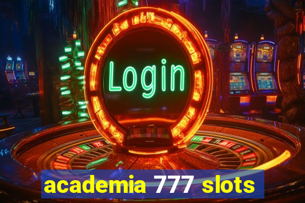 academia 777 slots