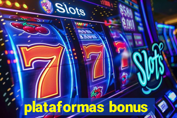 plataformas bonus