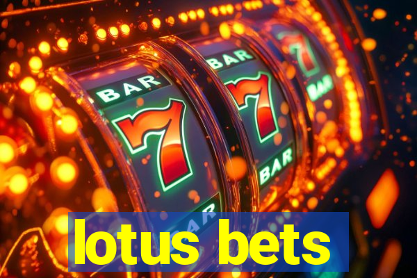 lotus bets