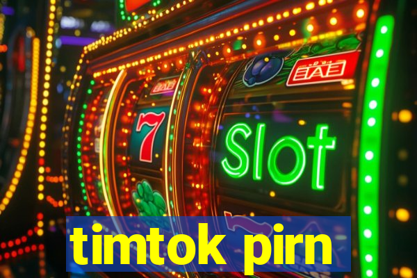 timtok pirn