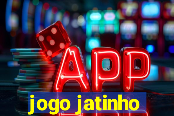 jogo jatinho