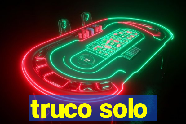 truco solo