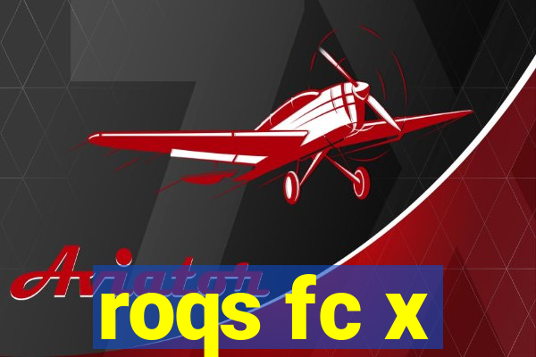 roqs fc x