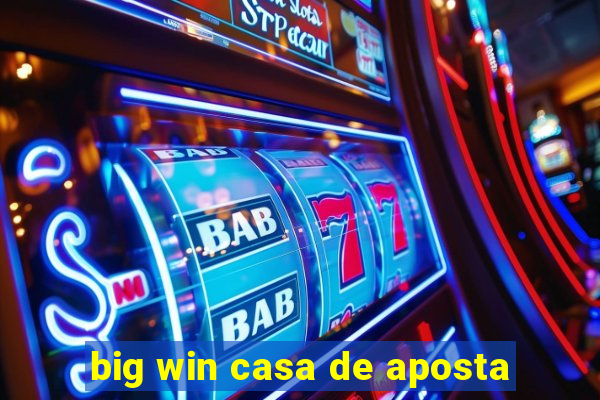 big win casa de aposta