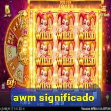 awm significado