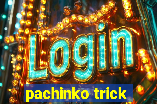 pachinko trick