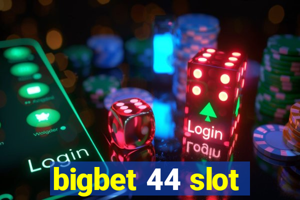 bigbet 44 slot