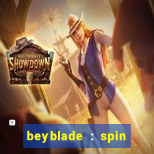 beyblade : spin blade 1