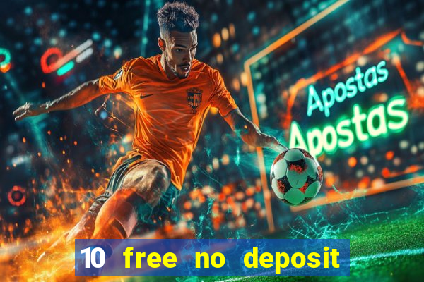 10 free no deposit casino uk