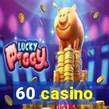 60 casino