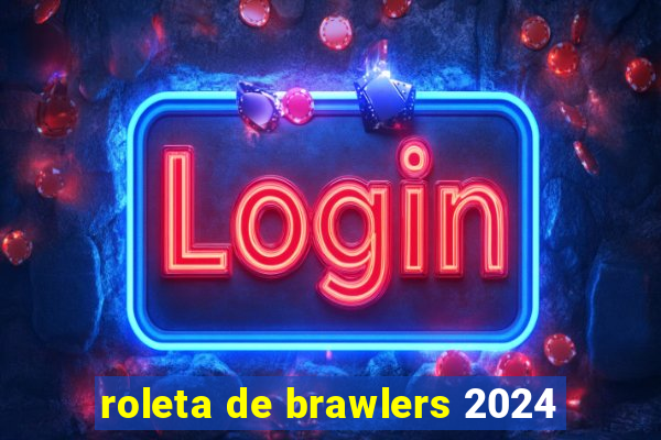 roleta de brawlers 2024