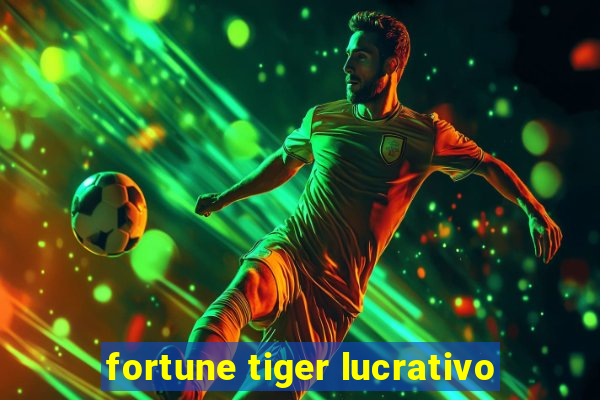 fortune tiger lucrativo